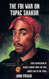 book The FBI War on Tupac Shakur: The State Repression of Black Leaders from the Civil Rights Era to the 1990s