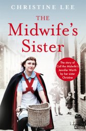 book The Midwife's Sister: The Story of Call The Midwife's Jennifer Worth by her sister Christine