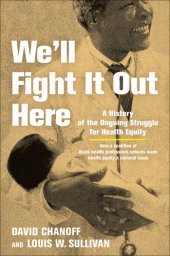 book We'll Fight It Out Here: A History of the Ongoing Struggle for Health Equity