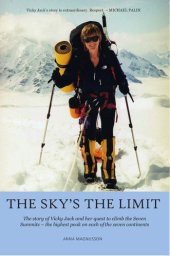 book The Sky's the Limit: The Story of Vicky Jack and Her Quest to Climb the Seven Summits