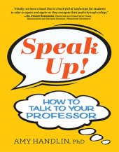 book Speak Up!: How to Talk to Your Professor