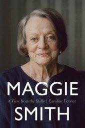 book Maggie Smith: A View From The Stalls