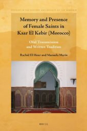 book Memory and Presence of Female Saints in Ksar El Kebir (Morocco) Oral Transmission and Written Tradition