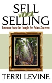 book Sell Without Selling: Lessons from the Jungle for Sales Success