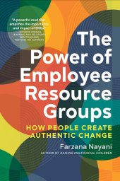 book The Power of Employee Resource Groups: How People Create Authentic Change