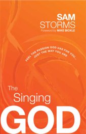 book The Singing God: Feel the Passion God Has for You...Just the Way You Are