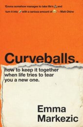 book Curveballs: How to Keep It Together when Life Tries to Tear You a New One