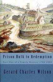 book Prison Hulk to Redemption: Part One of a Family History 1788-1900