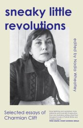 book Sneaky Little Revolutions: Selected essays of Charmian Clift