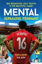 book Mental: Bad Behaviour, Ugly Truths and the Beautiful Game