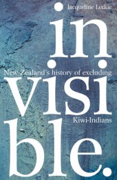 book Invisible: New Zealand's History of Excluding Kiwi-Indians