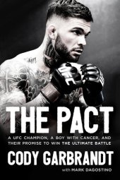 book The Pact: A UFC Champion, a Boy with Cancer, and Their Promise to Win the Ultimate Battle