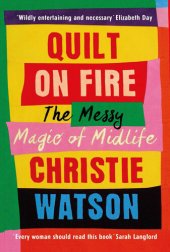 book Quilt on Fire: The Messy Magic of Midlife