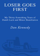 book Loser Goes First: My Thirty-Something Years of Dumb Luck and Minor Humiliation