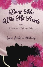 book Bury Me with My Pearls: Humor With a Spiritual Twist