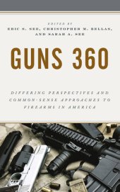 book Guns 360: Differing Perspectives and Common-Sense Approaches to Firearms in America