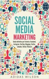 book Social Media Marketing: guida definitiva per l'utente su Facebook, Instagram, YouTube, Blogging, Twitter, LinkedIn,