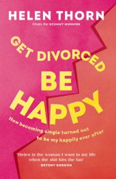 book Get Divorced, Be Happy: How becoming single turned out to be my happily ever after