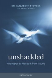 book Unshackled: Finding God's Freedom from Trauma