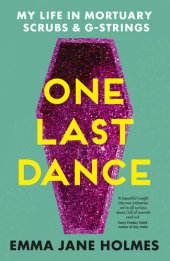 book One Last Dance: My Life in Mortuary Scrubs and G-strings