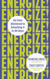 book Energize!: Go from shattered to smashing it in 30 days