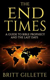 book The End Times: A Guide to Bible Prophecy and the Last Days