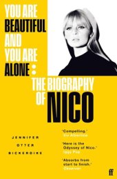 book You Are Beautiful And You Are Alone: The Biography Of Nico