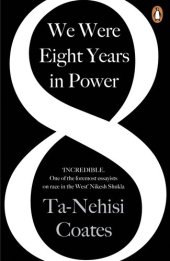 book We Were Eight Years in Power: 'One of the foremost essayists on race in the West' Nikesh Shukla, author of The Good Immigrant