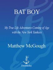 book Bat Boy: My True Life Adventures Coming of Age with the New York Yankees