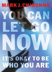 book You Can Let Go Now: It's Okay to Be Who You Are