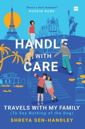 book Handle With Care: Travels With My Family (To Say Nothing of the Dog)