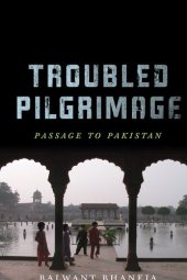 book Troubled Pilgrimage: Passage to Pakistan