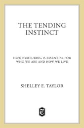 book The Tending Instinct: Women, Men, and the Biology of Nurturing