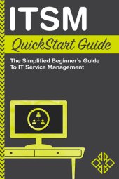 book ITSM QuickStart Guide: The Simplified Beginner's Guide to IT Service Management