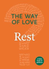 book The Way of Love: Rest: A Little Book of Guidance