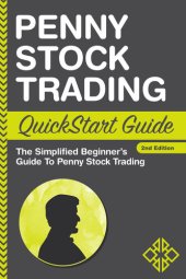 book Penny Stock Trading QuickStart Guide: The Simplified Beginner's Guide to Penny Stock Trading