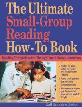 book The Ultimate Small-Group Reading How-To Book: Building Comprehension Through Small-Group Instruction