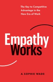 book Empathy Works: The Key to Competitive Advantage in the New Era of Work