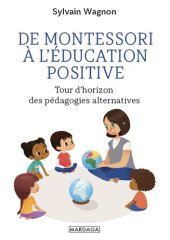 book De Montessori à l'éducation positive: Tour d'horizon des pédagogies alternatives