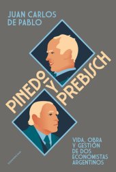 book Pinedo y Prebisch: Vida, obra y gestión de dos economistas argentinos