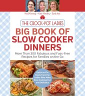 book The Crock-Pot Ladies Big Book of Slow Cooker Dinners: More Than 300 Fabulous and Fuss-Free Recipes for Families on the Go