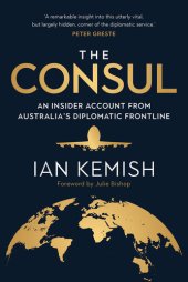 book The Consul: An Insider Account from Australia's Diplomatic Frontline