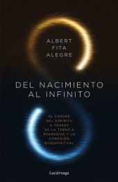 book Del nacimiento al infinito: El camino del espíitu a través de la terapia regresiva y la conexón bioespiritual