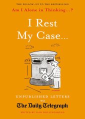 book I Rest My Case: Unpublished Letters to the Daily Telegraph