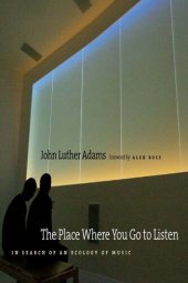 book The Place Where You Go to Listen: In Search of an Ecology of Music