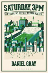 book Saturday, 3pm: 50 Eternal Delights of Modern Football