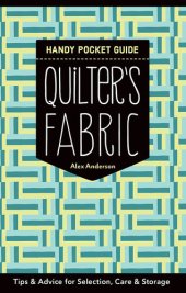 book Quilter's Fabric Handy Pocket Guide: Tips & Advice for Selection, Care & Storage