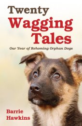 book Twenty Wagging Tales: Our Year of Rehoming Orphaned Dogs