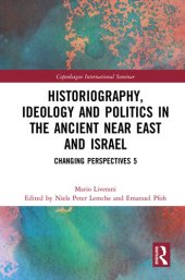 book Historiography, Ideology and Politics in the Ancient Near East and Israel