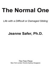 book The Normal One: Life with a Difficult or Damaged Sibling